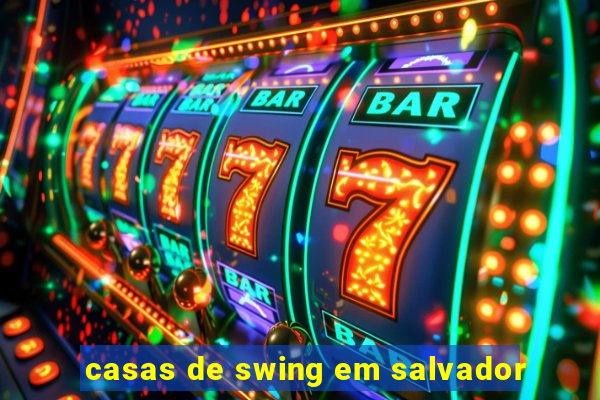 casas de swing em salvador